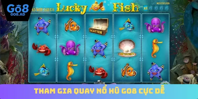 Tham gia quay nổ hũ Go8 cực dễ